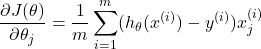 \[ \frac{\partial J(\theta)}{\partial \theta_j} = \frac{1}{m} \sum_{i=1}^m (h_\theta(x^{(i)}) - y^{(i)}) x_j^{(i)} \]