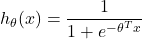 \[ h_\theta(x) = \frac{1}{1 + e^{-\theta^Tx}} \]