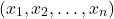 \[ ( x_1, x_2, \ldots, x_n ) \]