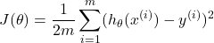 \[ J(\theta) = \frac{1}{2m} \sum_{i=1}^m (h_\theta(x^{(i)}) - y^{(i)})^2 \]
