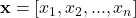 \mathbf{x} = [x_1, x_2, ..., x_n]