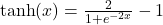 \tanh(x) = \frac{2}{1 + e^{-2x}} - 1