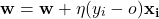 \[ \mathbf{w} = \mathbf{w} + \eta (y_i - o) \mathbf{x_i} \]